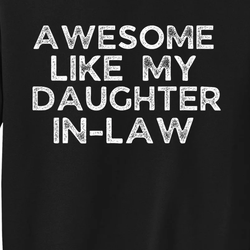 Awesome Like My Daughter In Law Family Lovers Tall Sweatshirt