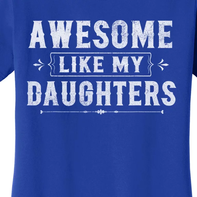 Awesome Like My Daughters Dad Funny Fathers Day Cute Gift Women's T-Shirt