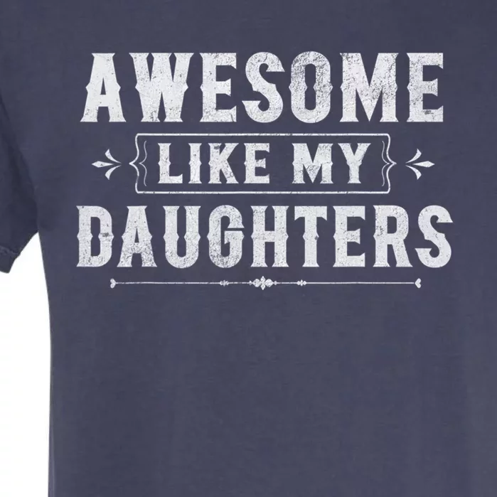 Awesome Like My Daughters Dad Funny Fathers Day Cute Gift Garment-Dyed Heavyweight T-Shirt