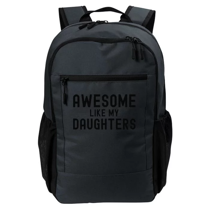 Awesome Like My Daughters Fathers Day Dad And Daughter Gift Daily Commute Backpack