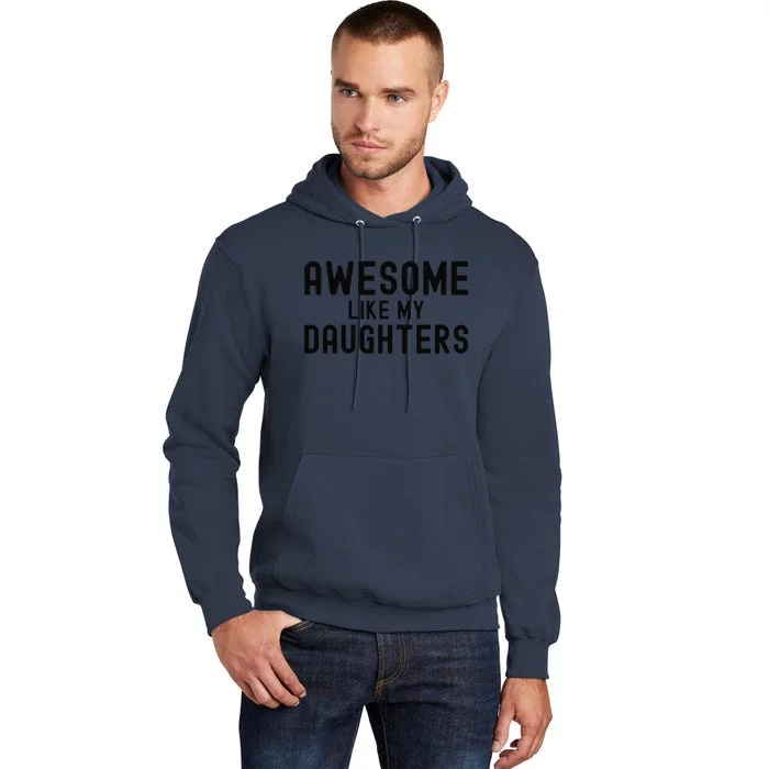 Awesome Like My Daughters Fathers Day Dad And Daughter Gift Tall Hoodie