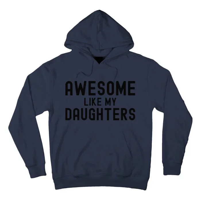 Awesome Like My Daughters Fathers Day Dad And Daughter Gift Tall Hoodie