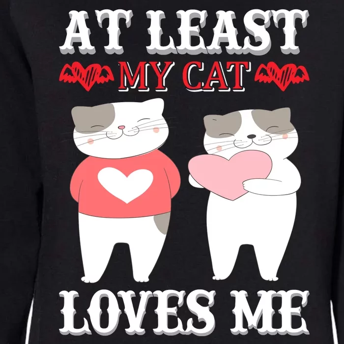 At Least My Cat Loves Me Womens California Wash Sweatshirt