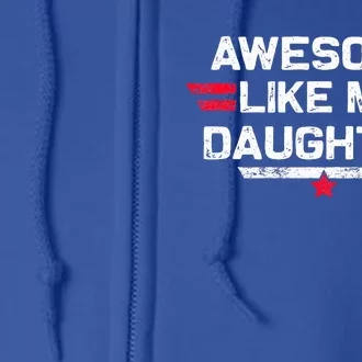 Awesome Like My Daughter Gifts Fathers Day Dad Full Zip Hoodie