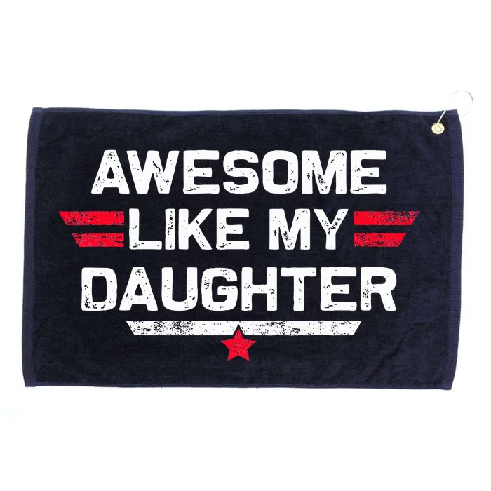 Awesome Like My Daughter Gifts Fathers Day Dad Grommeted Golf Towel