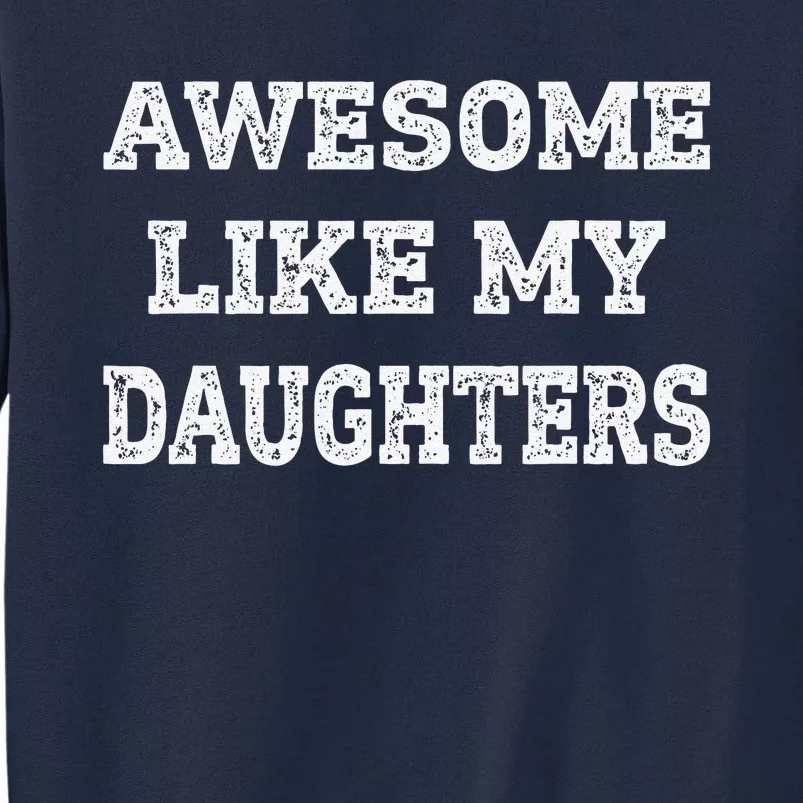 Awesome Like My Daughters Fathers Day Dad And Daughter Tall Sweatshirt