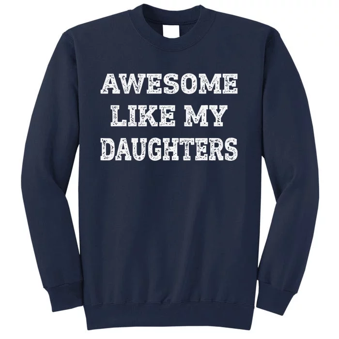 Awesome Like My Daughters Fathers Day Dad And Daughter Tall Sweatshirt