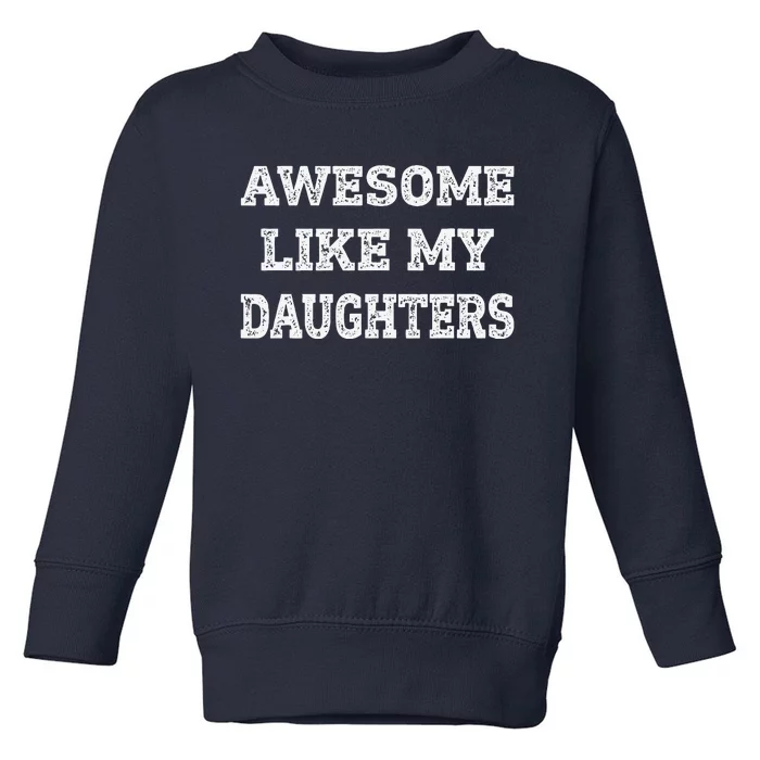 Awesome Like My Daughters Fathers Day Dad And Daughter Toddler Sweatshirt