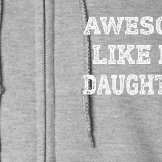 Awesome Like My Daughters Fathers Day Dad And Daughter Full Zip Hoodie