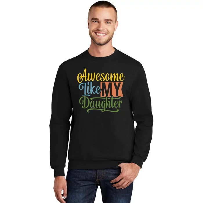 Awesome Like My Daughter Sweatshirt