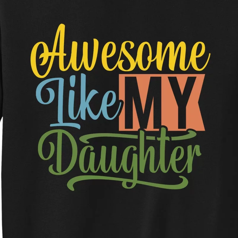 Awesome Like My Daughter Sweatshirt