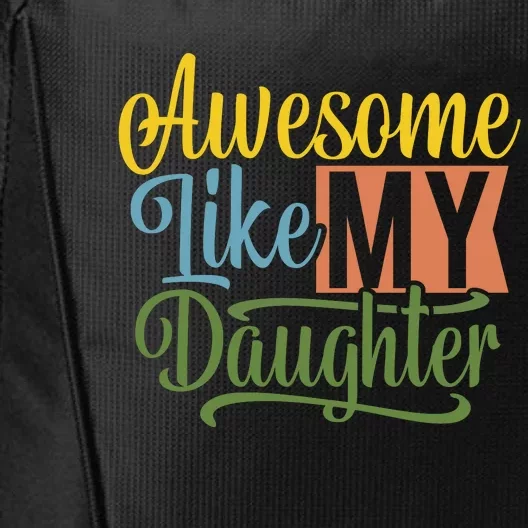 Awesome Like My Daughter City Backpack