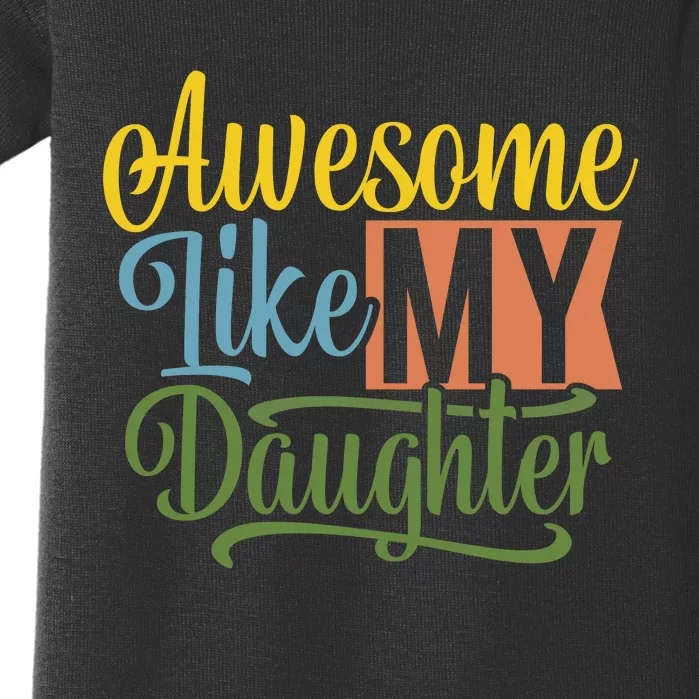 Awesome Like My Daughter Baby Bodysuit