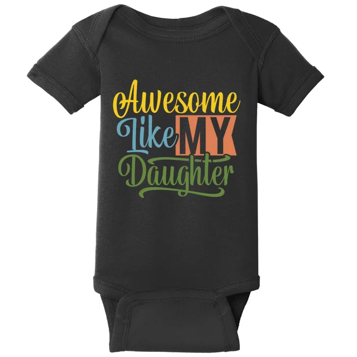 Awesome Like My Daughter Baby Bodysuit