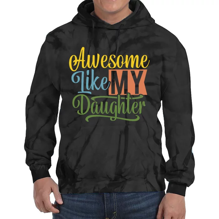 Awesome Like My Daughter Tie Dye Hoodie