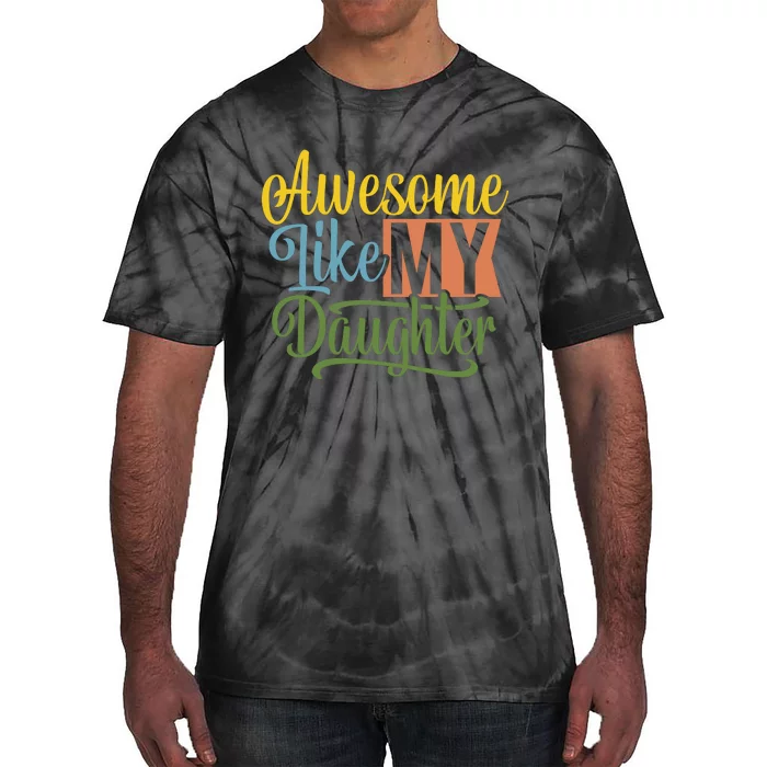 Awesome Like My Daughter Tie-Dye T-Shirt