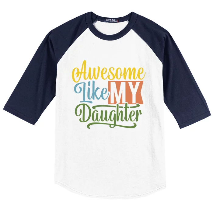 Awesome Like My Daughter Baseball Sleeve Shirt