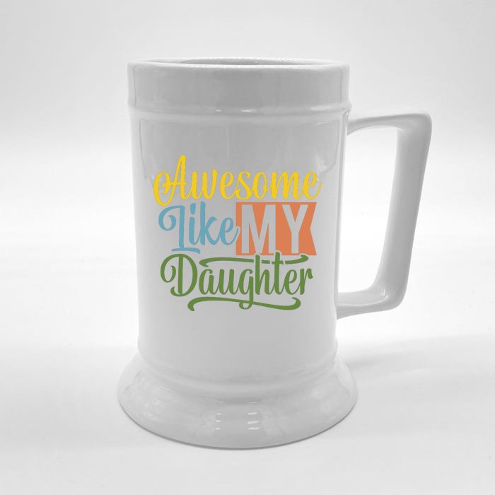 Awesome Like My Daughter Front & Back Beer Stein