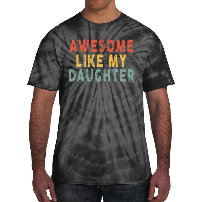 Awesome Like My Daughter, Daddy Funny Family Tie-Dye T-Shirt