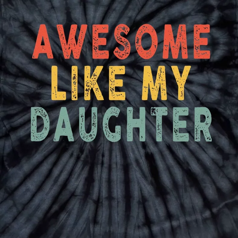 Awesome Like My Daughter, Daddy Funny Family Tie-Dye T-Shirt