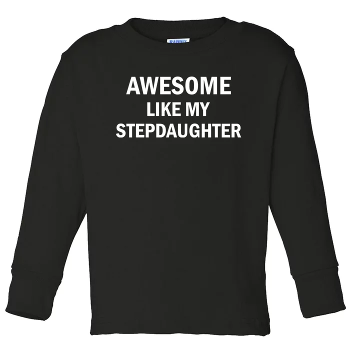 Awesome Like My Stepdaughter Toddler Long Sleeve Shirt