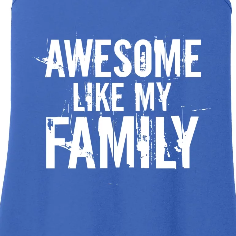 Awesome Like My Family Funny Fathers Day Gift Dad Joke Cute Gift Ladies Essential Tank