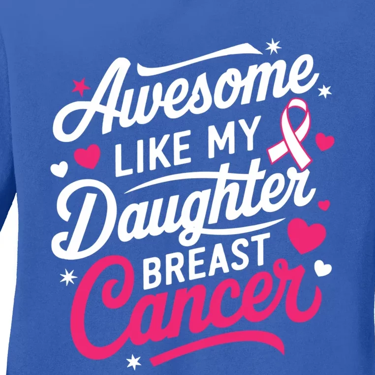 Awesome Like My Daughter Breast Cancer Cute Gift Fathers Day Cool Gift Ladies Long Sleeve Shirt