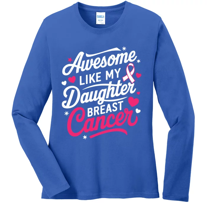 Awesome Like My Daughter Breast Cancer Cute Gift Fathers Day Cool Gift Ladies Long Sleeve Shirt