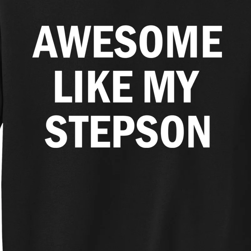 Awesome Like My Stepson Sweatshirt