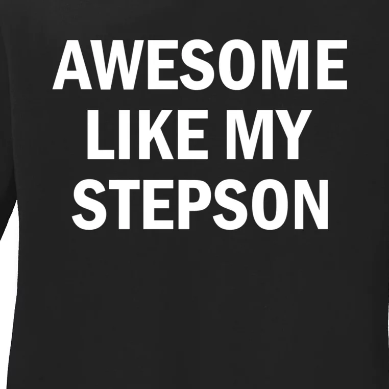 Awesome Like My Stepson Ladies Long Sleeve Shirt