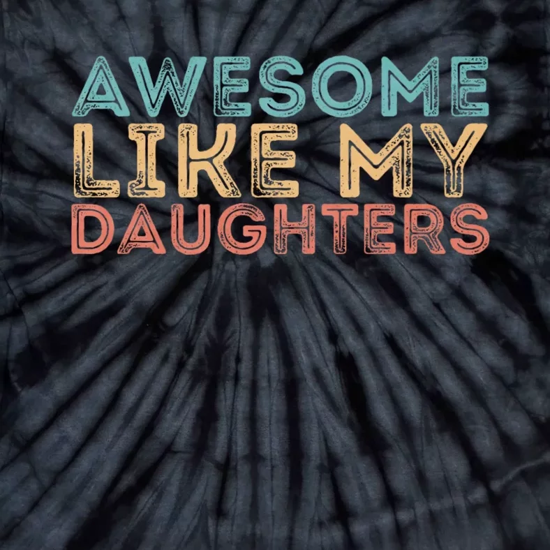 Awesome Like My Daughters Tie-Dye T-Shirt