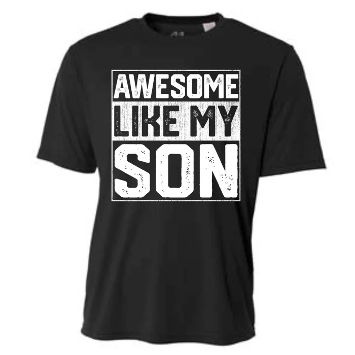 Awesome Like My Son Dad With Fathers Day Funny Gift Cooling Performance Crew T-Shirt