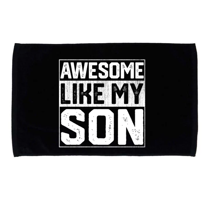 Awesome Like My Son Dad With Fathers Day Funny Gift Microfiber Hand Towel