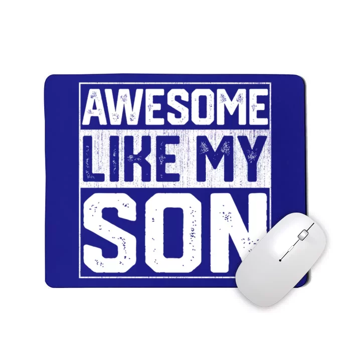 Awesome Like My Son Dad With Fathers Day Funny Gift Mousepad