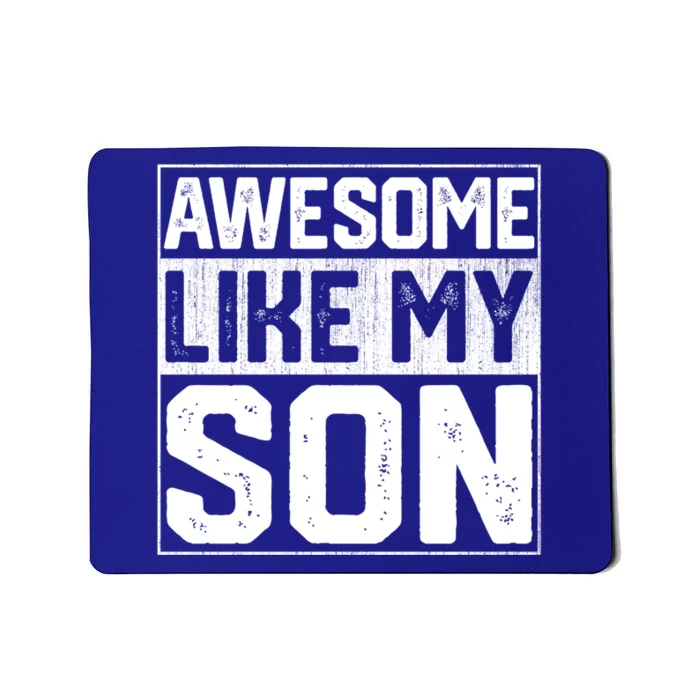 Awesome Like My Son Dad With Fathers Day Funny Gift Mousepad