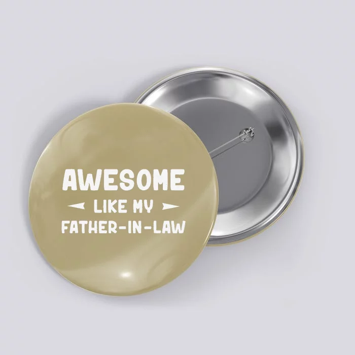 Awesome Like My Fatherinlaw Funny Fathers Day Gift Wom Button