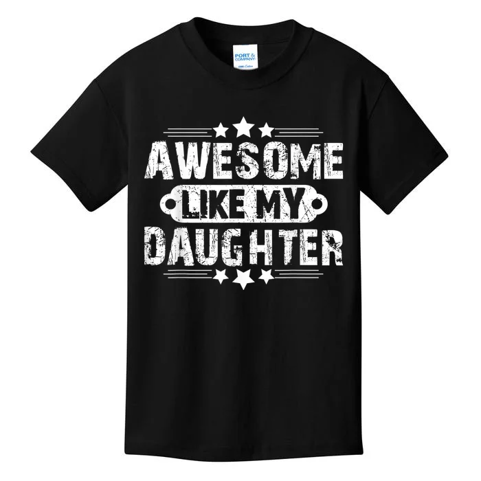 AWESOME LIKE MY DAUGHTER Mothers Father's Day Gift Dad Joke Kids T-Shirt