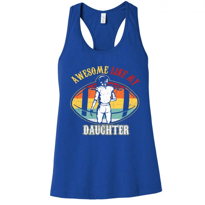 Awesome Like My Daughter Funny Gift For Football Dad Gift Women's Racerback Tank