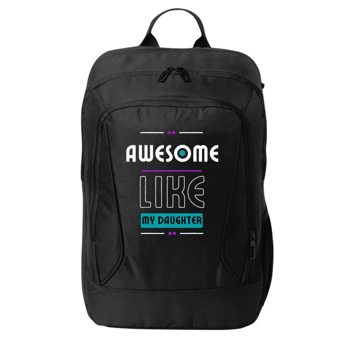 Awesome Like My Daughter Gifts Funny Fathers Day Dad City Backpack