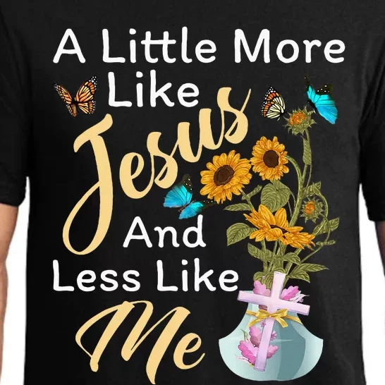 A Little More Like Jesus A Little Less Like Me For Women Pajama Set