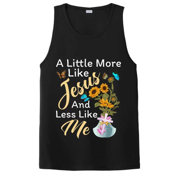 A Little More Like Jesus A Little Less Like Me For Women Performance Tank