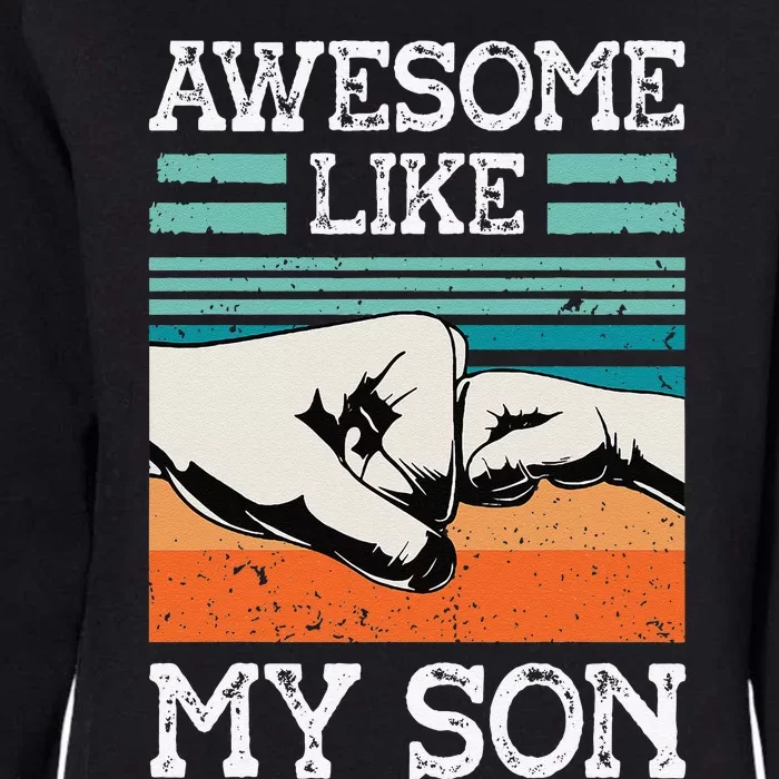 AWESOME LIKE MY SON Funny Fathers Day Dad Joke Womens California Wash Sweatshirt