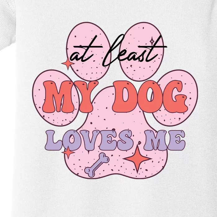 At Least My Dog Loves Me Funny Valentines Day Baby Bodysuit