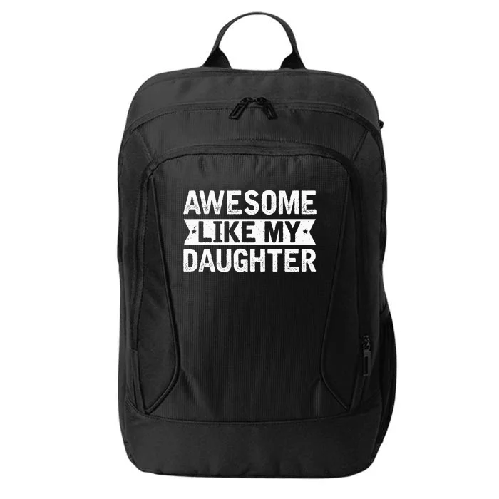 Awesome Like My Daughter Funny Family Lovers City Backpack