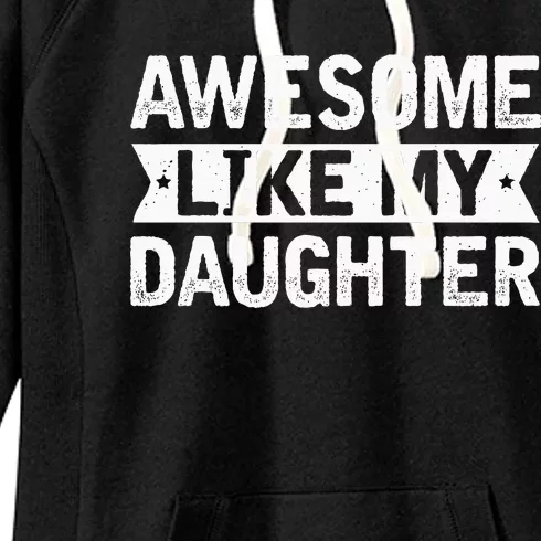 Awesome Like My Daughter Funny Family Lovers Women's Fleece Hoodie