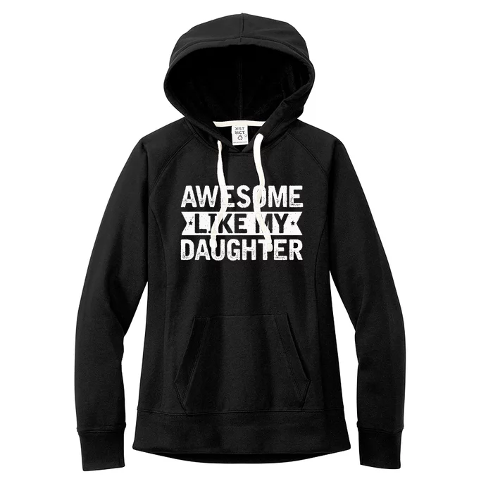 Awesome Like My Daughter Funny Family Lovers Women's Fleece Hoodie