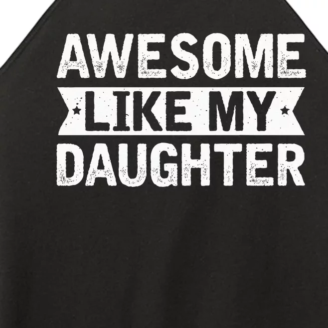 Awesome Like My Daughter Funny Family Lovers Women’s Perfect Tri Rocker Tank