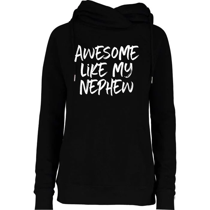 Awesome Like My Nephew Aunt Uncle Cool Womens Funnel Neck Pullover Hood