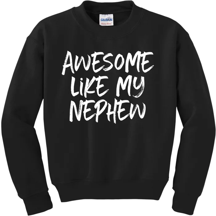 Awesome Like My Nephew Aunt Uncle Cool Kids Sweatshirt