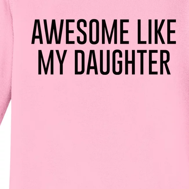 Awesome Like My Daughter Baby Long Sleeve Bodysuit